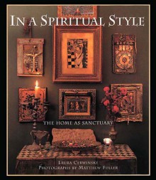 In a Spiritual Style: The Home as Sanctuary - Laura Cerwinske