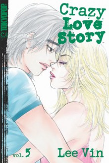 Crazy Love Story Volume 5 (Crazy Love Story (Graphic Novels)) - Lee Vin