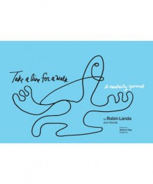 Take a Line for a Walk: A Creativity Journal - Robin Landa