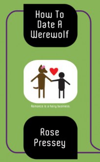 How to Date a Werewolf - Rose Pressey