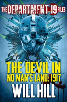 The Department 19 Files: The Devil in No Man's Land: 1917 - Will Hill