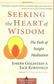 Seeking the Heart of Wisdom: The Path of Insight Meditation - Joseph Goldstein, Jack Kornfield, Robert K. Hall, Dalai Lama XIV