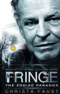 Fringe - The Zodiac paradox (book 1) - Christa Faust