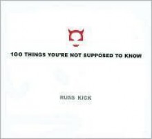 100 Things You're Not Supposed to Know - Russ Kick