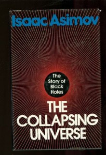 The Collapsing Universe: The Story of Black Holes - Isaac Asimov