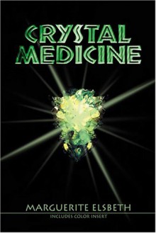 Crystal Medicine (More Crystals and New Age) - Marguerite Elsbeth