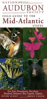 National Audubon Society Regional Guide to the Mid-Atlantic States (National Audubon Society Regional Field Guides) - Chanticleer Press Inc., Peter Alden, Dennis Paulson