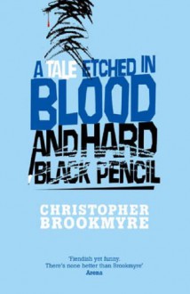 Tale Etched in Blood and Hard Black Pencil, A - Christopher Brookmyre