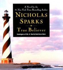 True Believer - Nicholas Sparks, David Aaron Baker