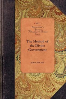 The Method of the Divine Government (American Philosophy & Religion) - James McCosh