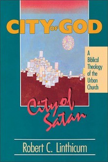 City of God, City of Satan - Robert C. Linthicum