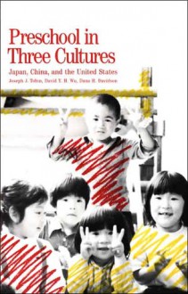 Preschool in Three Cultures: Japan, China and the United States - Joseph Tobin, Dana Davidson, David Wu