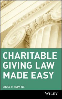 Charitable Giving Law Made Easy - Bruce R. Hopkins