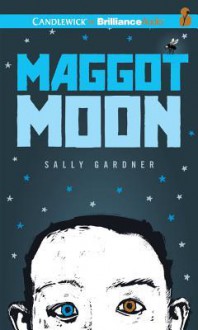 Maggot Moon - Sally Gardner