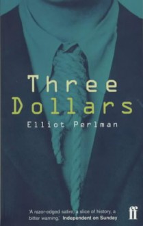 Three Dollars - Elliot Perlman