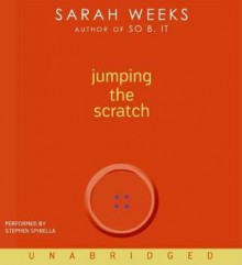 Jumping the Scratch (Audio) - Sarah Weeks, Stephen Spinella