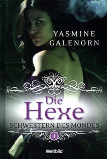 Die Hexe Schwestern des Mondes 1: - Yasmine Galenorn