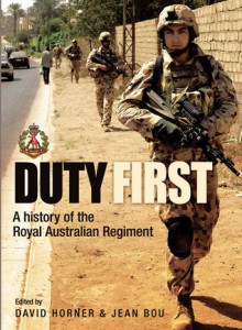 Duty First: A History of the Royal Australian Regiment - Jean Bou, David Horner