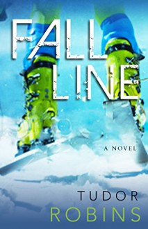 Fall Line (Downhill Series Book 1) - Tudor Robins, Hilary Smith