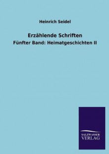 Erzahlende Schriften - Heinrich Seidel