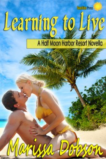 Learning to Live (Half Moon Harbor Resort, #1) - Marissa Dobson