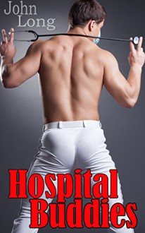 Gay Romance: Hospital Buddies (MM First Time Doctor Romance) - John Long