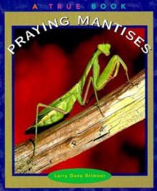 Praying Mantises - Larry Dane Brimner, Jeffrey Hahn