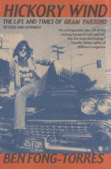 Hickory Wind: The Life and Times of Gram Parsons - Ben Fong-Torres