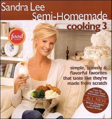 Sandra Lee Semi-Homemade Cooking 3 - Sandra Lee