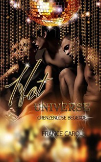 Hot Universe - Grenzenlose Begierde - France Carol, Caro Sodar