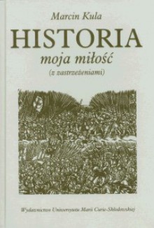 Historia moja miłość z zastrzeżeniami - Marcin Kula