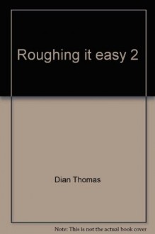 Roughing it easy 2 - Dian Thomas