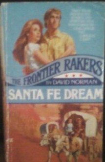 Santa Fe Dream (Frontier Rakers, #6) - David Norman