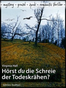 Hörst du die Schreie der Todeskrähen? (German Edition) - Virginia Hall, BlackFront Design