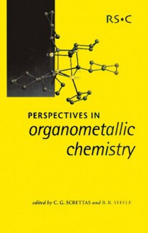 Perspectives in Organometallic Chemistry - Royal Society of Chemistry, C. G. Screttas, Royal Society of Chemistry, Barry R Steele, Constantinos G Screttas