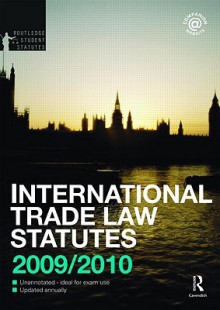 International Trade Law Statutes and Conventions 2009-2010 - Indira Carr, Richard Kidner