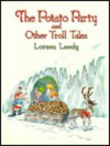 The Potato Party and Other Troll Tales - Loreen Leedy