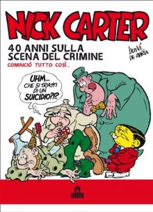 Nick Carter. 40 anni sulla scena del crimine (Fumetti Magazzini Salani) (Italian Edition) - Bonvi, Guido De Maria