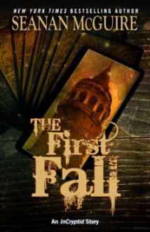 The First Fall - Seanan McGuire