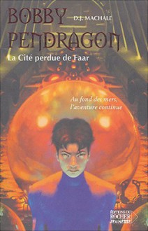 La Cité perdue de Faar (Bobby Pendragon, #2) - D.J. MacHale, Thomas Bauduret