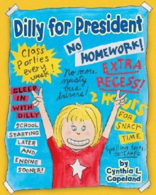 Dilly for President - Cynthia L. Copeland