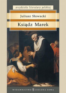 Ksiądz Marek. Poemat dramatyczne w trzech aktach - Juliusz Słowacki