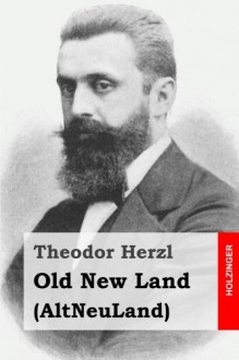 Old New Land: (AltNeuLand) - Theodor Herzl, Dr. David Simon Blondheim