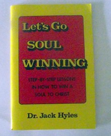 Let's Go Soul Winning: Step-by-Step Lessons in How to Lead a Soul to Christ - Jack Hyles, Jack Hyles, Sword of the Lord Publishers