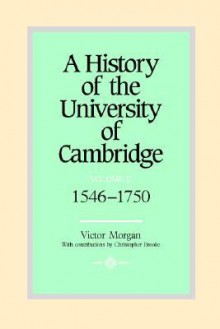 A History of the University of Cambridge: Volume 2, 1546 1750 - Victor Morgan, Christopher Brooke