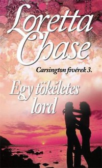 Egy tökéletes lord (Carsington fivérek, #3) - Loretta Chase, Gizella Tóth