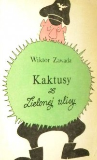 Kaktusy z Zielonej ulicy - Wiktor Zawada