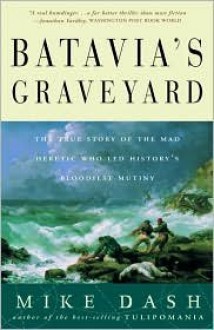 Batavia's Graveyard Publisher: Three Rivers Press - Mike Dash