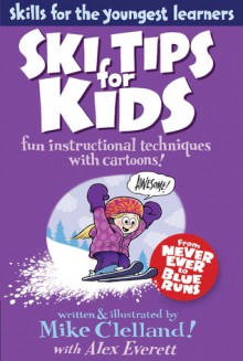 Ski Tips for Kids: Fun Instructional Techniques with Cartoons - Mike Clelland