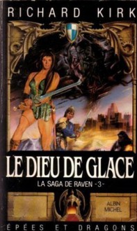 Le Dieu de glace - Richard Kirk, Robert Holdstock